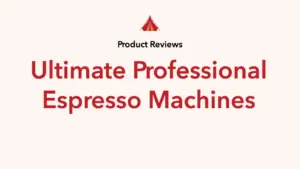 Discover the Ultimate Professional Espresso Machines for True Coffee Aficionados