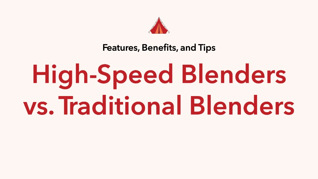 High-Speed Blenders vs. Traditional Blenders: Making the Ultimate Choice for Your Kitchen